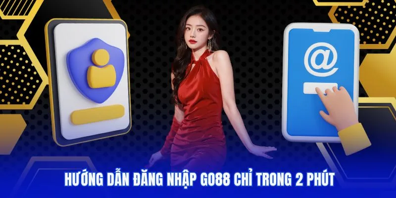 Hướng dẫn đăng nhập GO88 nhanh chóng