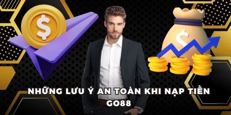 Lưu ý khi thực hiện nạp tiền GO88