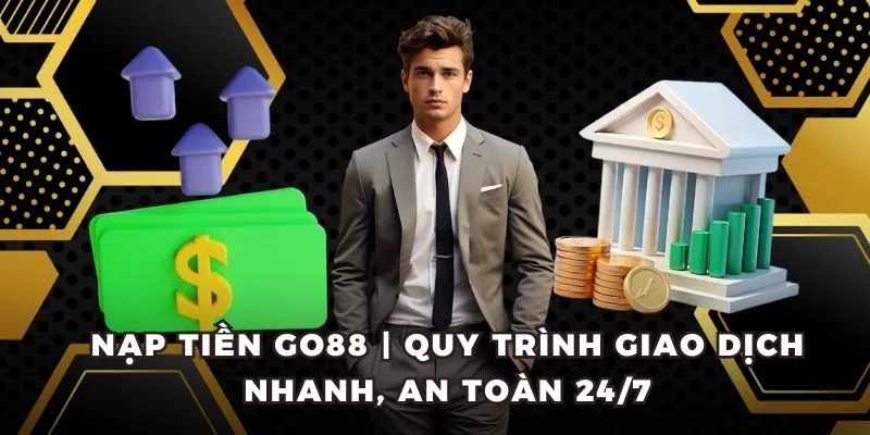 Quy trình nạp tiền nhà cái GO88